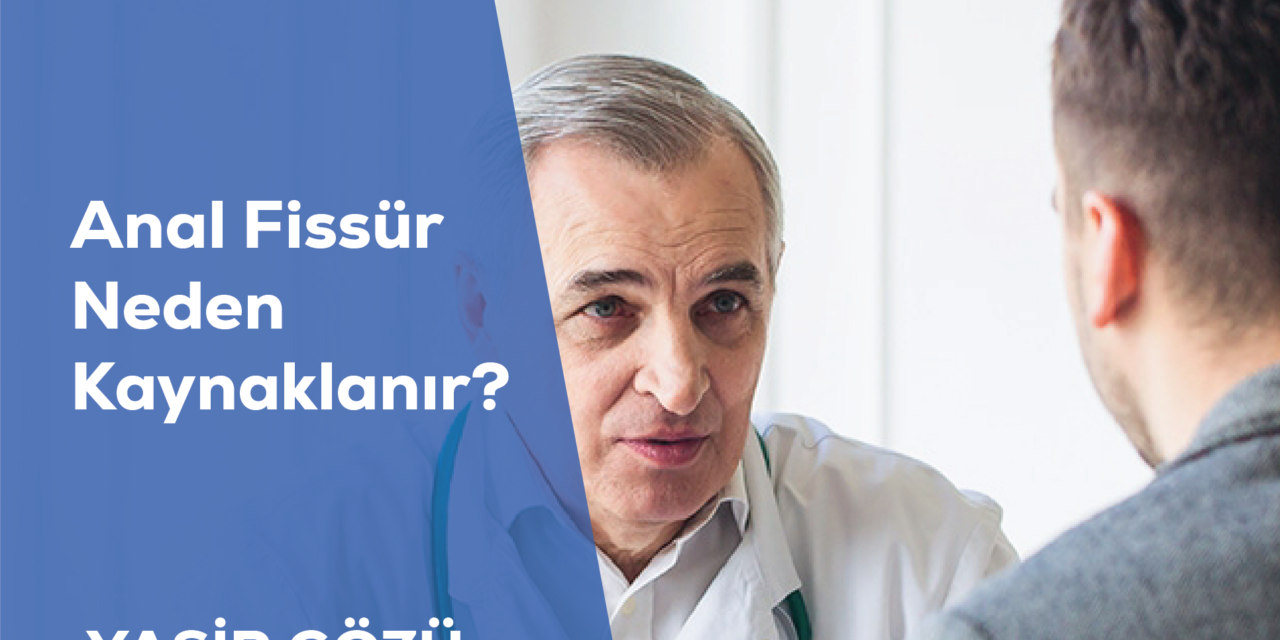 Anal Fissür Neden Kaynaklanır?