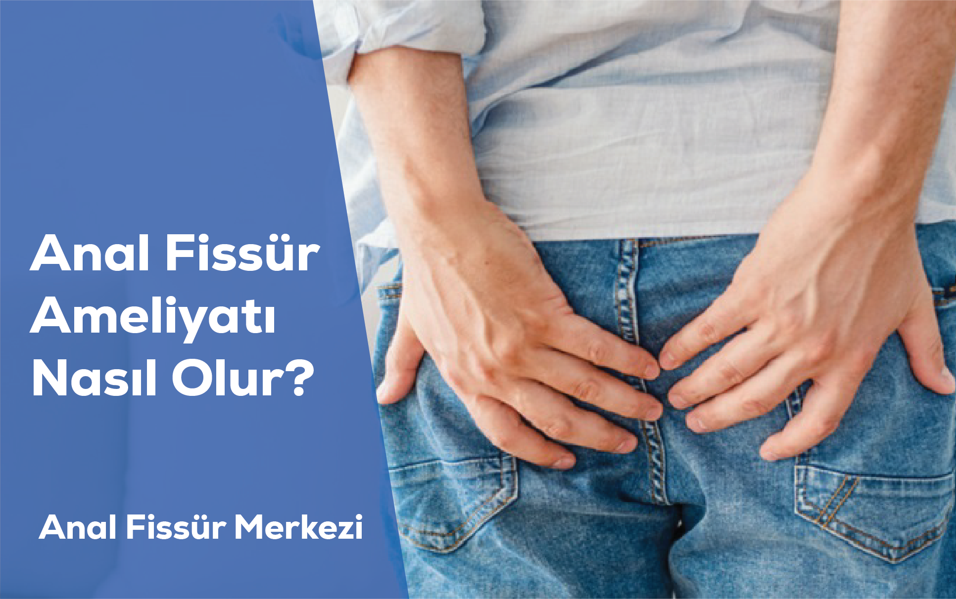Anal Fissür Ameliyatı Nasıl Olur?