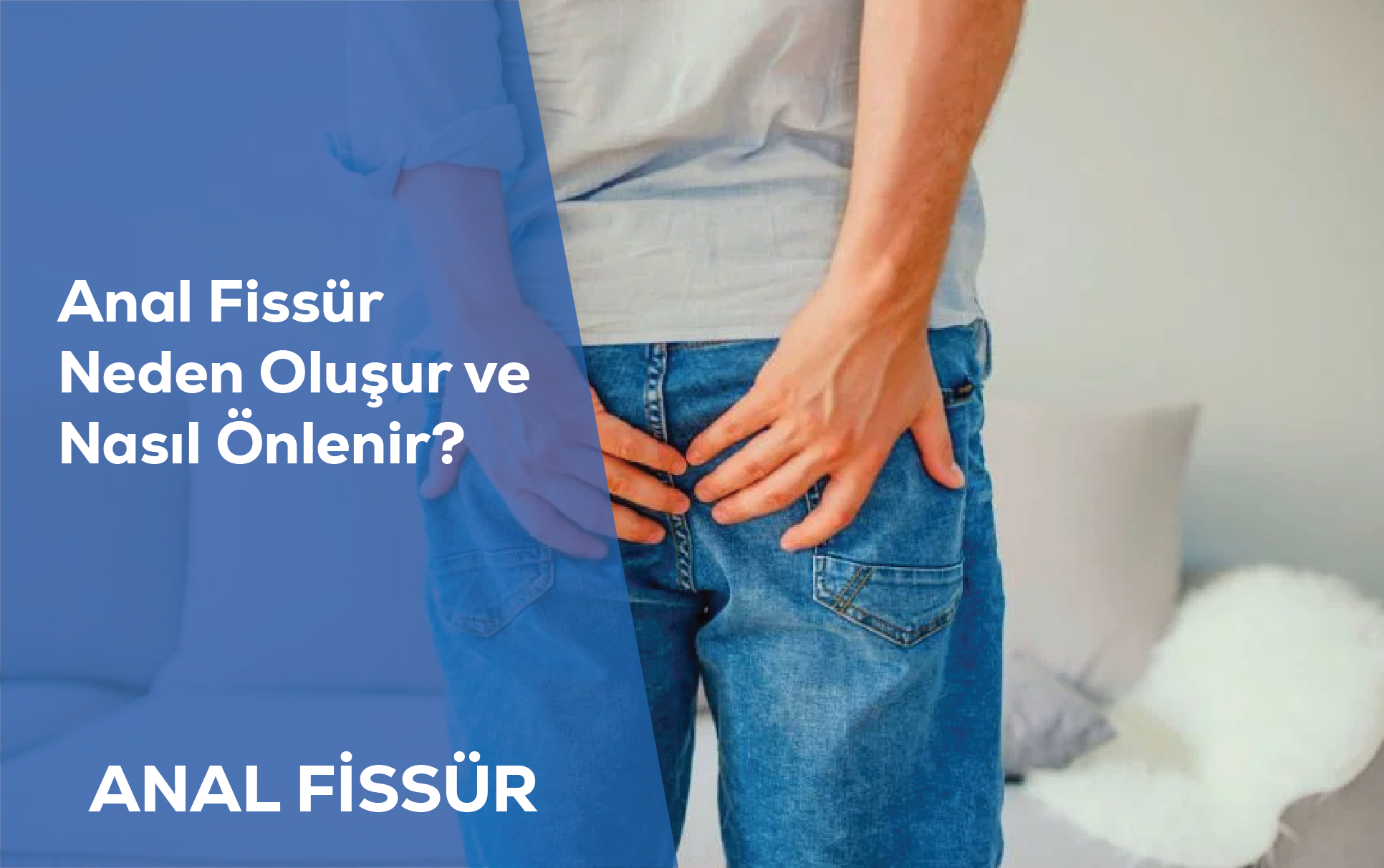 Anal Fissür Neden Oluşur ve Nasıl Önlenir?