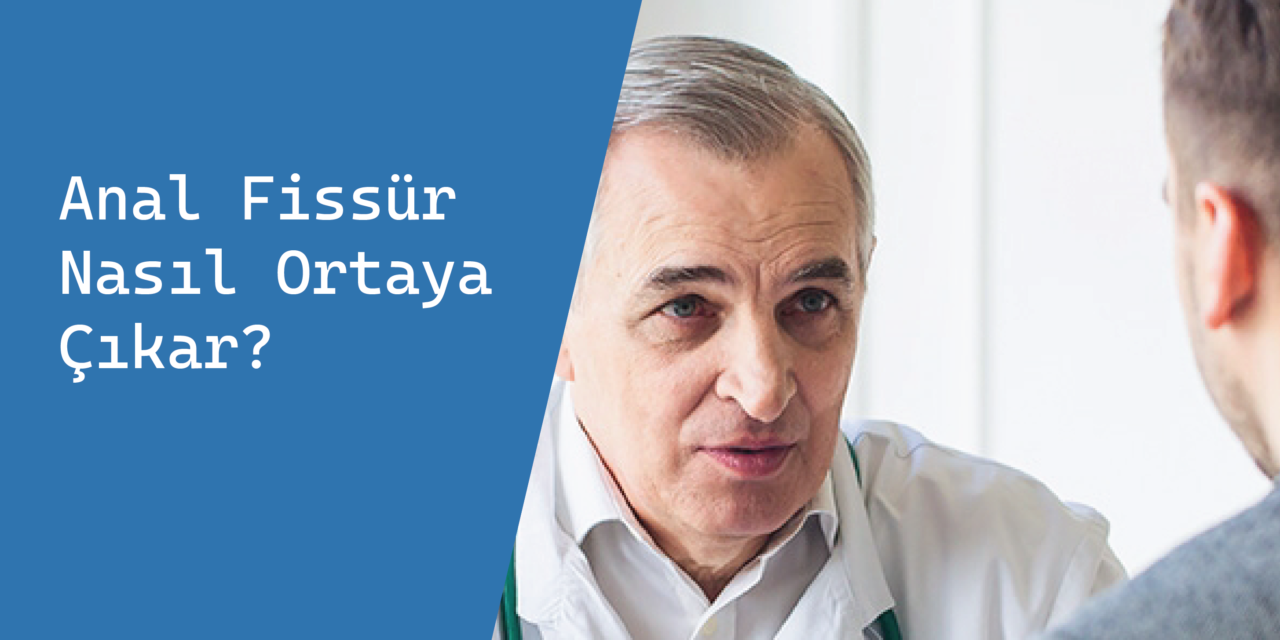 Anal Fissür Nasıl Ortaya Çıkar?